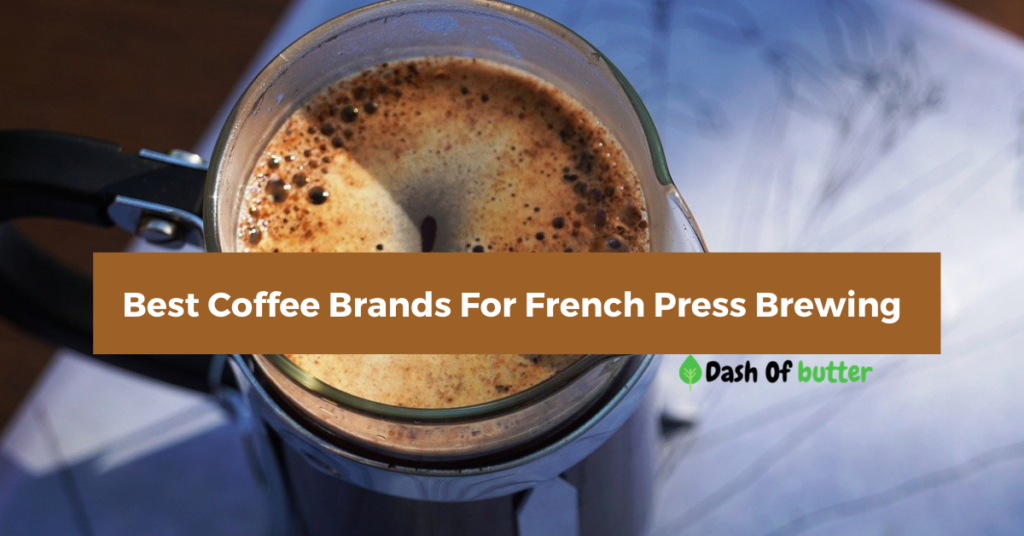 https://www.dashofbutter.com/wp-content/uploads/2023/01/best-coffee-beans-for-french-press-top-brands.png